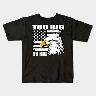 Too Big To rig 2024 Kids T-Shirt